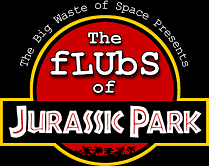 The Big Waste of Space Presents The Flubs of Jurassic Park