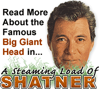 Read More About the Famous Big Giant Head in A Steaming Load of Shatner